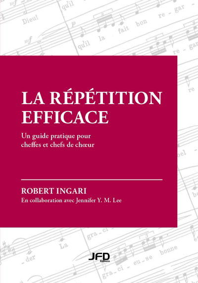 répétition efficace : un guide pratique pour cheffes et chefs de choeur (La) | Ingari, Robert (Auteur)