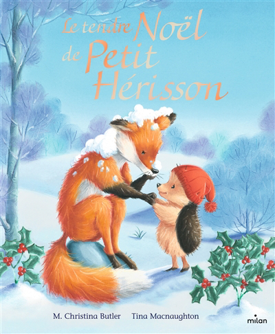 tendre Noël de Petit Hérisson (Le) | Butler, M. Christina (Auteur) | Macnaughton, Tina (Illustrateur)
