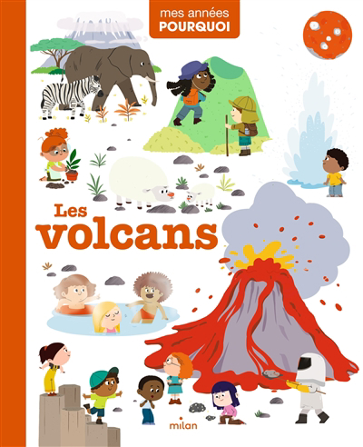 Mes années pourquoi - Les volcans | Huguet, Delphine (Auteur) | Americo, Tiago (Illustrateur) | De Conti, Katia (Illustrateur) | Le Tandé, Prisca (Illustrateur) | Verdon, Aurélie (Illustrateur)