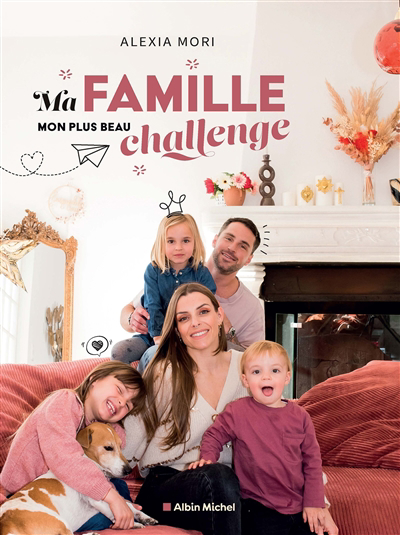 Ma famille, mon plus beau challenge | Mori, Alexia (Auteur)
