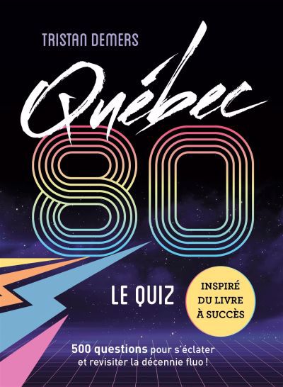 Québec 80 – Le quiz : 500 questions pour s'éclater et revisiter la décennie fluo ! | Jeux d'ambiance