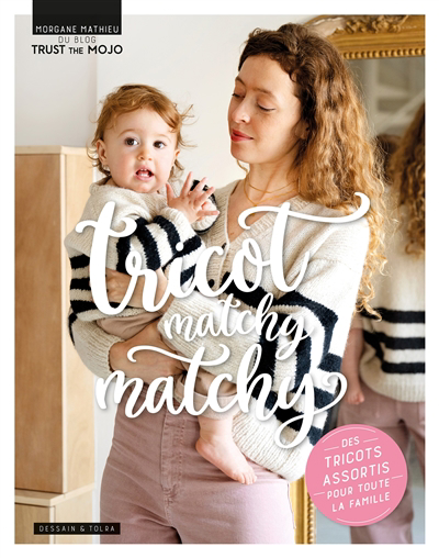 Tricot matchy matchy : des tricots assortis pour toute la famille | Mathieu, Morgane (Auteur)