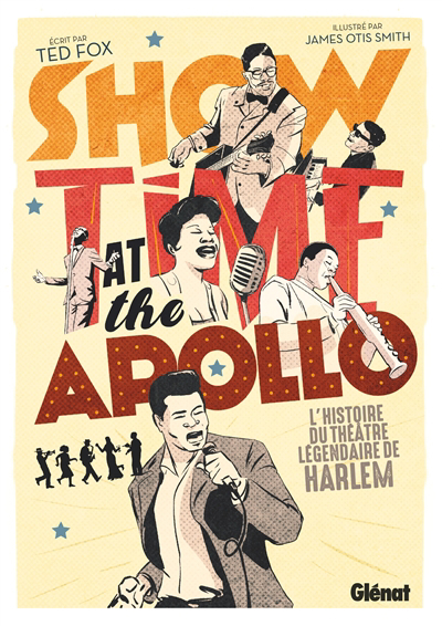 Showtime at the Apollo : l'histoire du théâtre légendaire de Harlem | Fox, Ted (Auteur) | Smith, James (Illustrateur)