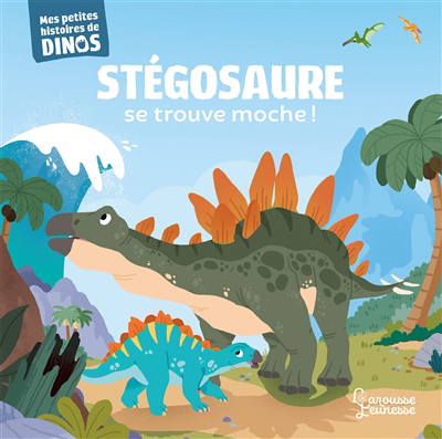 Mes petites histoires de dinos - Stégosaure se trouve moche ! | Frattini, Stéphane (Auteur) | Beranek, Carlo (Illustrateur)