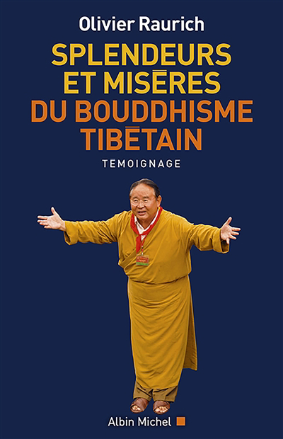Splendeurs et misères du bouddhisme tibétain : témoignage | Raurich, Olivier (Auteur)