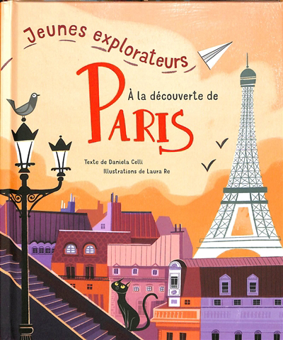 A la découverte de Paris | Celli, Daniela (Auteur) | Re, Laura (Illustrateur)