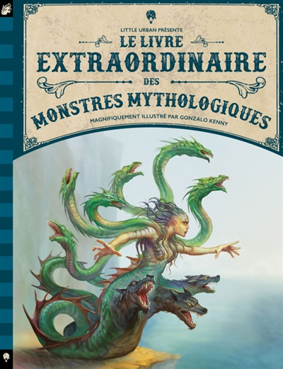 livre extraordinaire des monstres mythologiques (Le) | Ferguson, Diana (Auteur) | Kenny, Gonzalo (Illustrateur)