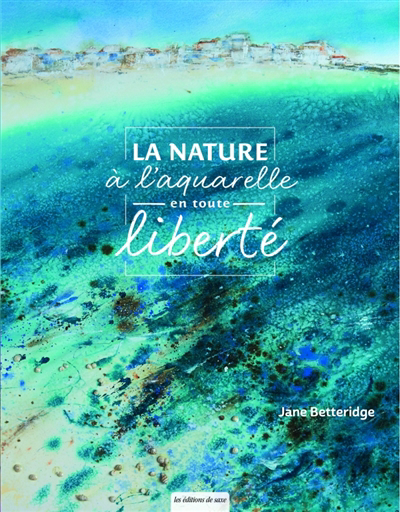 nature à l'aquarelle en toute liberté (La) | Betteridge, Jane (Auteur)