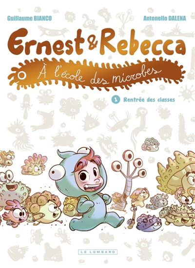 Ernest & Rebecca à l'école des microbes T.01 - Rentrée des classes | Bianco, Guillaume (Auteur) | Dalena, Antonello (Illustrateur)