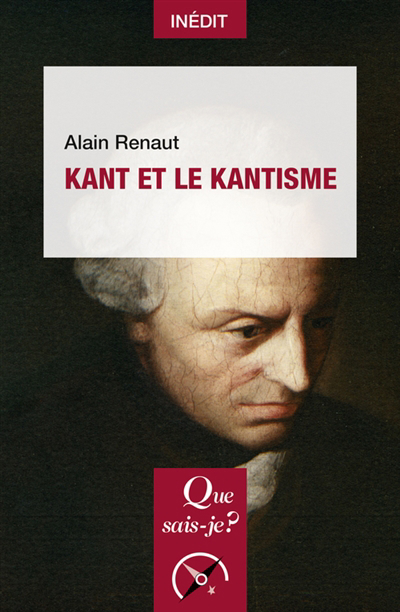 Que sais-je ? - Kant et le kantisme | Renaut, Alain (Auteur)