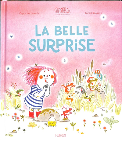 Millie et les mille grenouilles - La belle surprise | Lewalle, Capucine (Auteur) | Masson, Annick (Illustrateur)