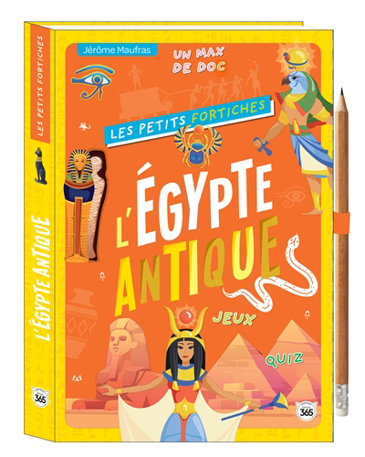 Les petits fortiches - L'Egypte antique : jeux, quiz, un max de doc ! | Maufras, Jérôme (Auteur)