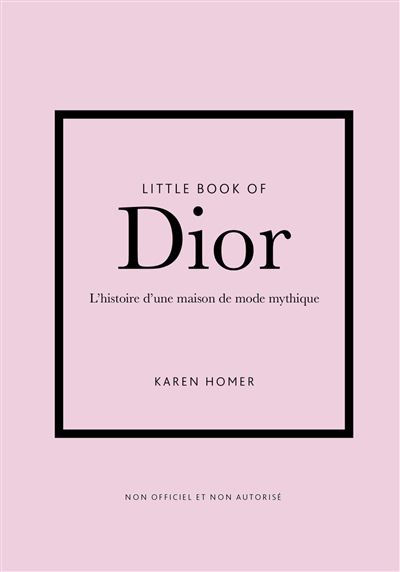 Little book of Dior : l'histoire d'une maison de mode mythique | Homer, Karen