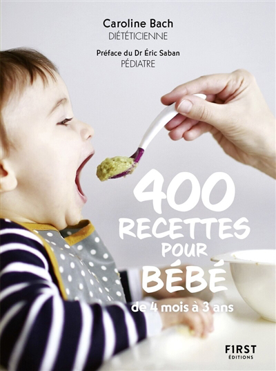 400 recettes pour bébé : de 4 mois à 3 ans | Bach, Caroline