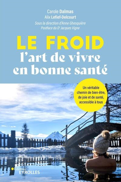 Froid (Le) - L'art de vivre en bonne santé | Dalmas, Carole | Lefief-Delcourt, Alix