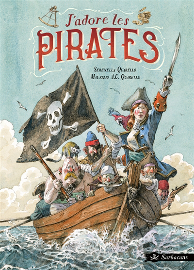 J'adore les pirates | Quarello, Serenella (Auteur) | Quarello, Maurizio A.C. (Illustrateur)