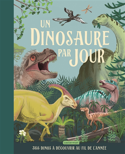 Un dinosaure par jour : 365 dinos à découvrir au fil de l'année | Smith, Miranda (Auteur)