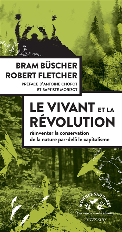 Vivant et la révolution (Le) : réinventer la conservation de la nature par-delà le capitalisme | Büscher, Bram (Auteur) | Fletcher, Rob (Auteur)