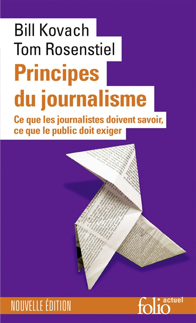 Principes du journalisme : ce que les journalistes doivent savoir, ce que le public doit exiger | Kovach, Bill (Auteur) | Rosenstiel, Tom (Auteur)