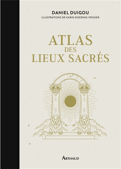 Atlas des lieux sacrés | Duigou, Daniel (Auteur) | Doering-Froger, Karin (Illustrateur)