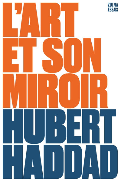 Art et son miroir (L') | Haddad, Hubert