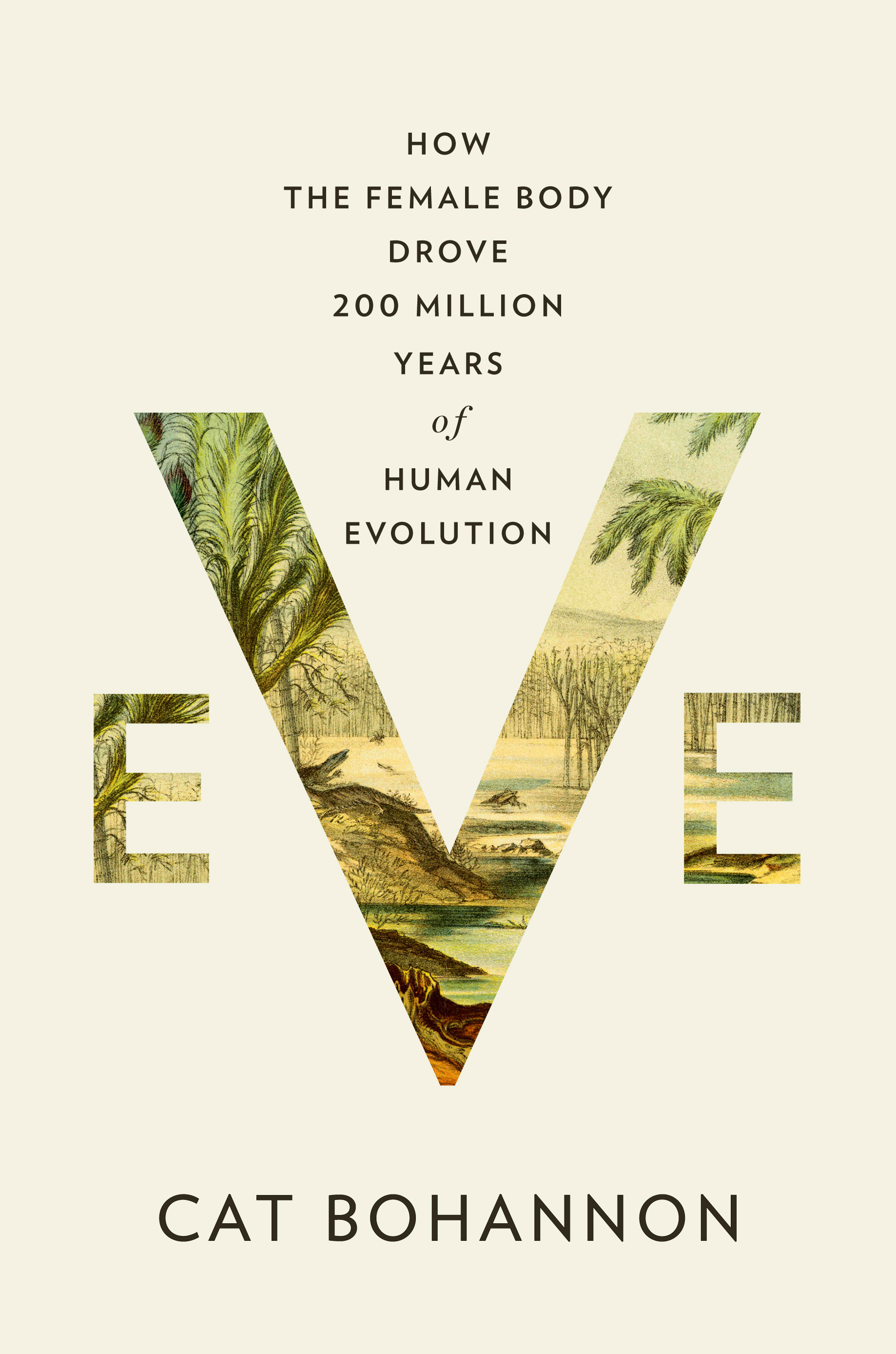 Eve : How the Female Body Drove 200 Million Years of Human Evolution | Bohannon, Cat (Auteur)