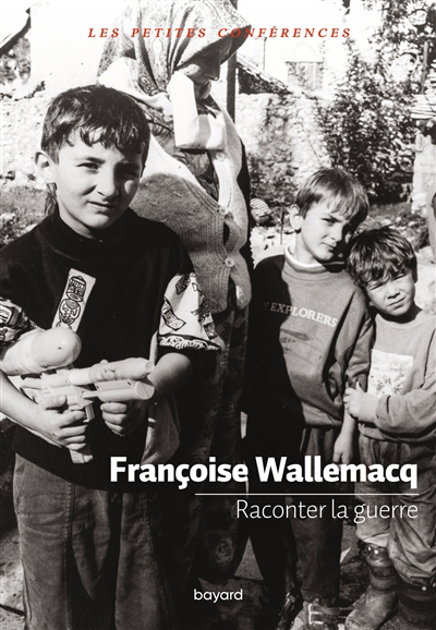 Raconter la guerre : petite conférence | Wallemacq, Françoise (Auteur)
