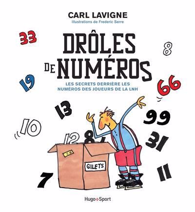 Drôles de numéros : les secrets derrière les numéros des joueurs de la LNH | Lavigne, Carl (Auteur) | Serre, Frederic (Illustrateur)