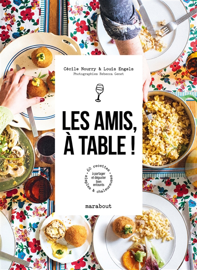 amis, à table ! : 60 recettes simples & chaleureuses à partager et déguster bien entourés (Les) | Nourry, Cécile (Auteur) | Engels, Louis (Auteur)
