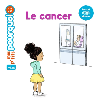 Mes p'tits pourquoi - Le cancer | Laurans, Camille (Auteur) | Rubini, Stéphanie (Illustrateur)