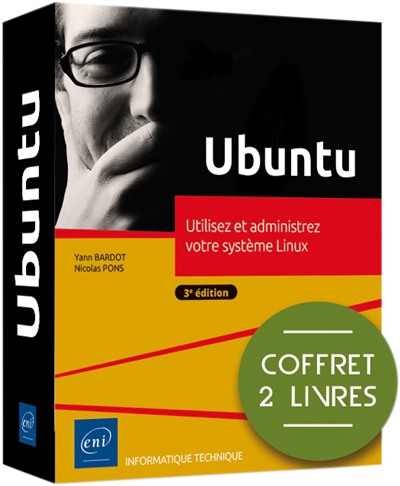 Ubuntu : utilisez et administrez votre système Linux : coffret 2 livres | Bardot, Yann (Auteur) | Pons, Nicolas (Auteur)