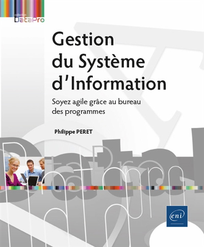 Gestion du système d'information : soyez agile grâce au bureau des programmes | Peret, Philippe (Auteur)
