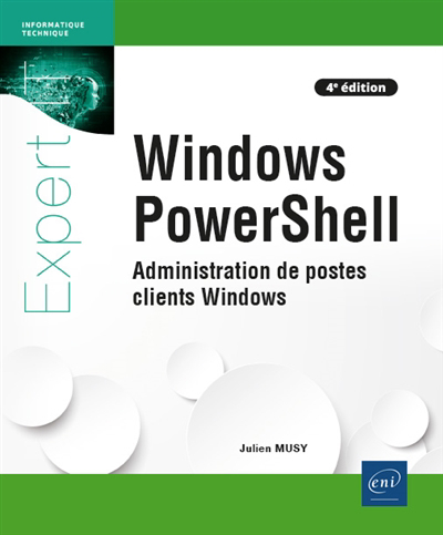 Windows PowerShell : administration de postes clients Windows | Musy, Julien (Auteur)