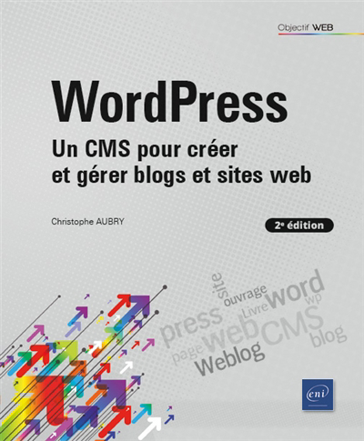 WordPress : un CMS pour créer et gérer blogs et sites web | Aubry, Christophe (Auteur)