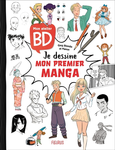 Mon atelier BD : je dessine mon premier manga | Blondin, Greg (Auteur) | Manon (Auteur)