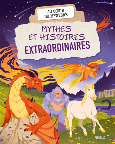 Au coeur du mystère - Mythes et histoires extraordinaires | Lamoureux, Sophie (Auteur) | Louviot, Isabelle (Auteur)