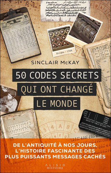 50 codes secrets qui ont changé le monde | McKay, Sinclair (Auteur)