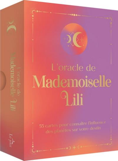 L'Oracle de Mademoiselle Lili : 55 cartes et un livret d'accompagnement pour connaître l'influence des planètes sur votre destin | Dubois, Lili-Anne