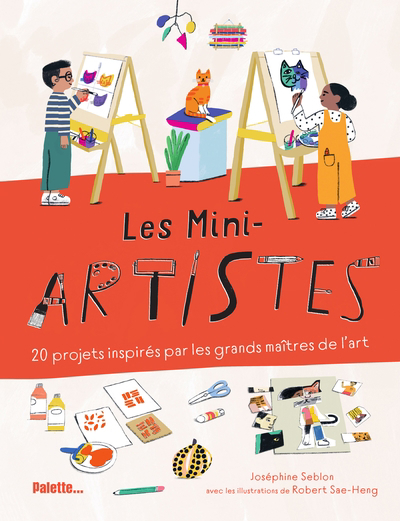Mini-artistes : 20 projets inspirés par les grands maîtres de l'art (Les) | Seblon, Joséphine (Auteur) | Sae-Heng, Robert (Illustrateur)