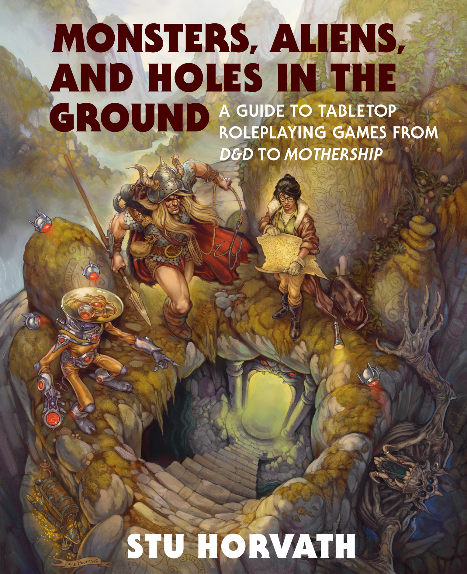 Monsters, Aliens, and Holes in the Ground : A Guide to Tabletop Roleplaying Games from D&amp;D to Mothership | Horvath, Stu (Auteur)