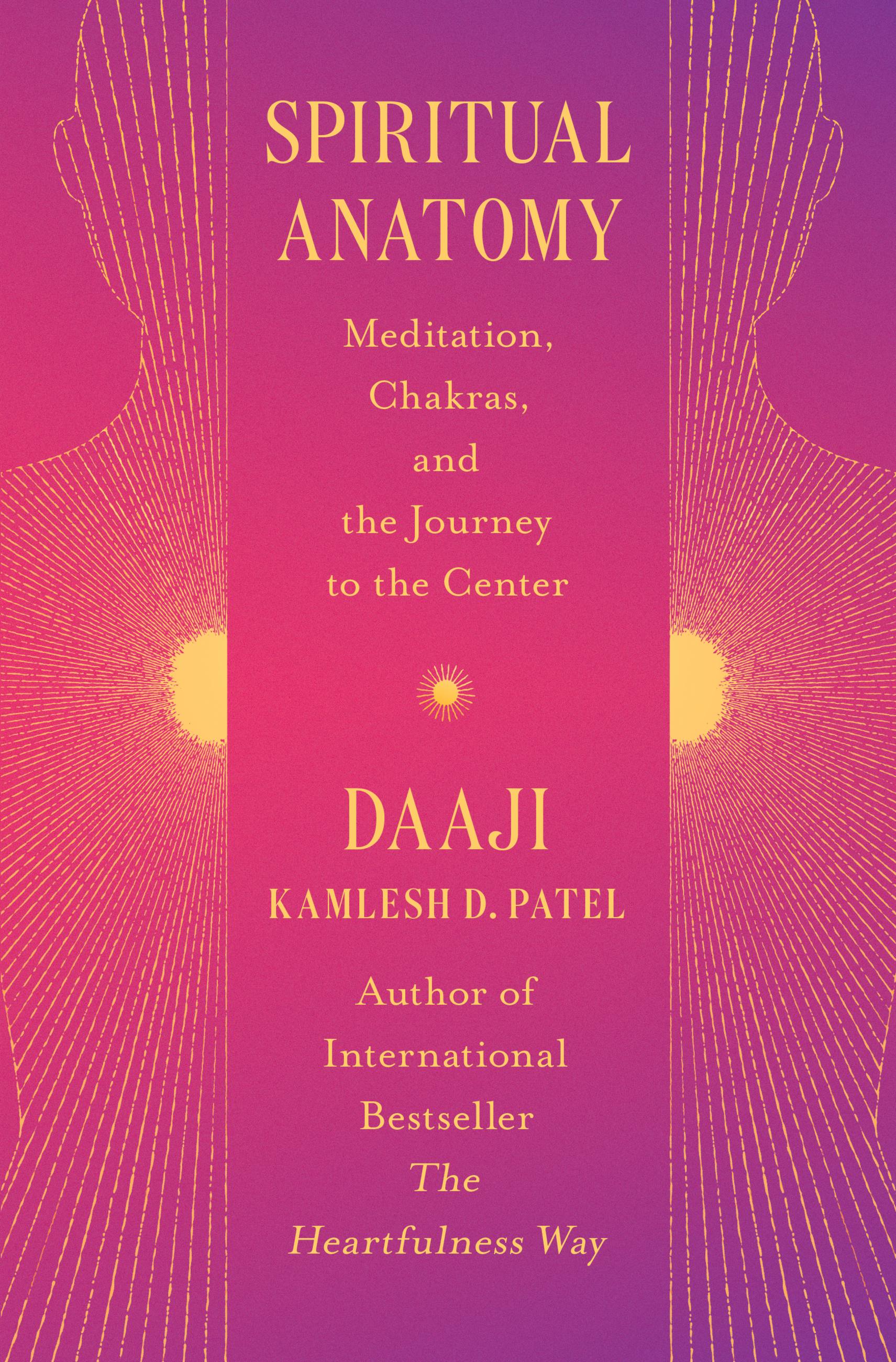 Spiritual Anatomy : Meditation, Chakras, and the Journey to the Center | Patel, Kamlesh D (Auteur)