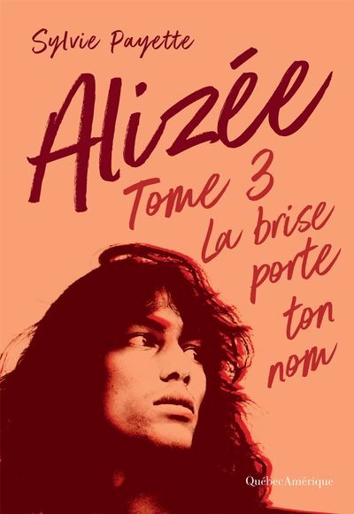 Alizée T.03 - La brise porte ton nom | Payette, Sylvie (Auteur)