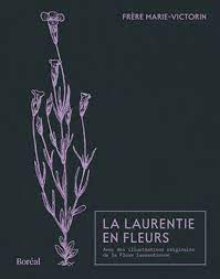 Laurentie en fleur (La) | Marie-Victorin, frère, F.É.C. (Auteur)