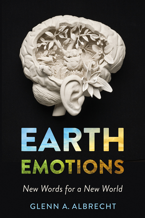 Earth Emotions : New Words for a New World | Albrecht, Glenn A. (Auteur)