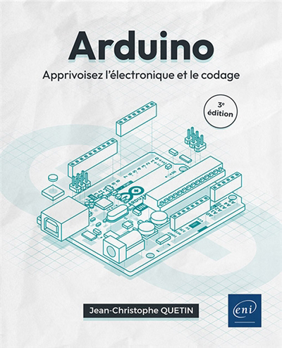 Arduino : apprivoisez l'électronique et le codage | Quetin, Jean-Christophe (Auteur)