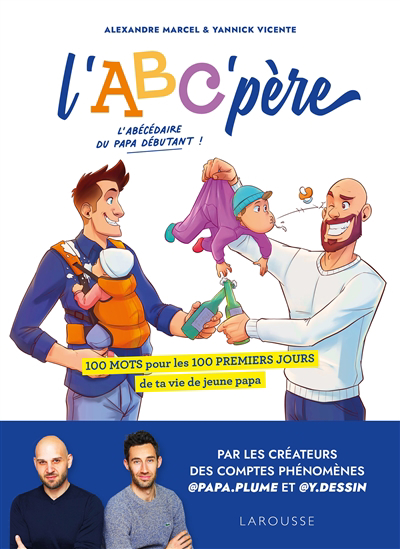 L'ABC' père : 100 mots pour les 100 premiers jours de ta vie de jeune papa | Marcel, Alexandre (Auteur) | Vicente, Yannick (Illustrateur)