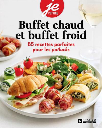 Buffets chauds et buffets froids : 85 recettes parfaites pour les potlucks | 