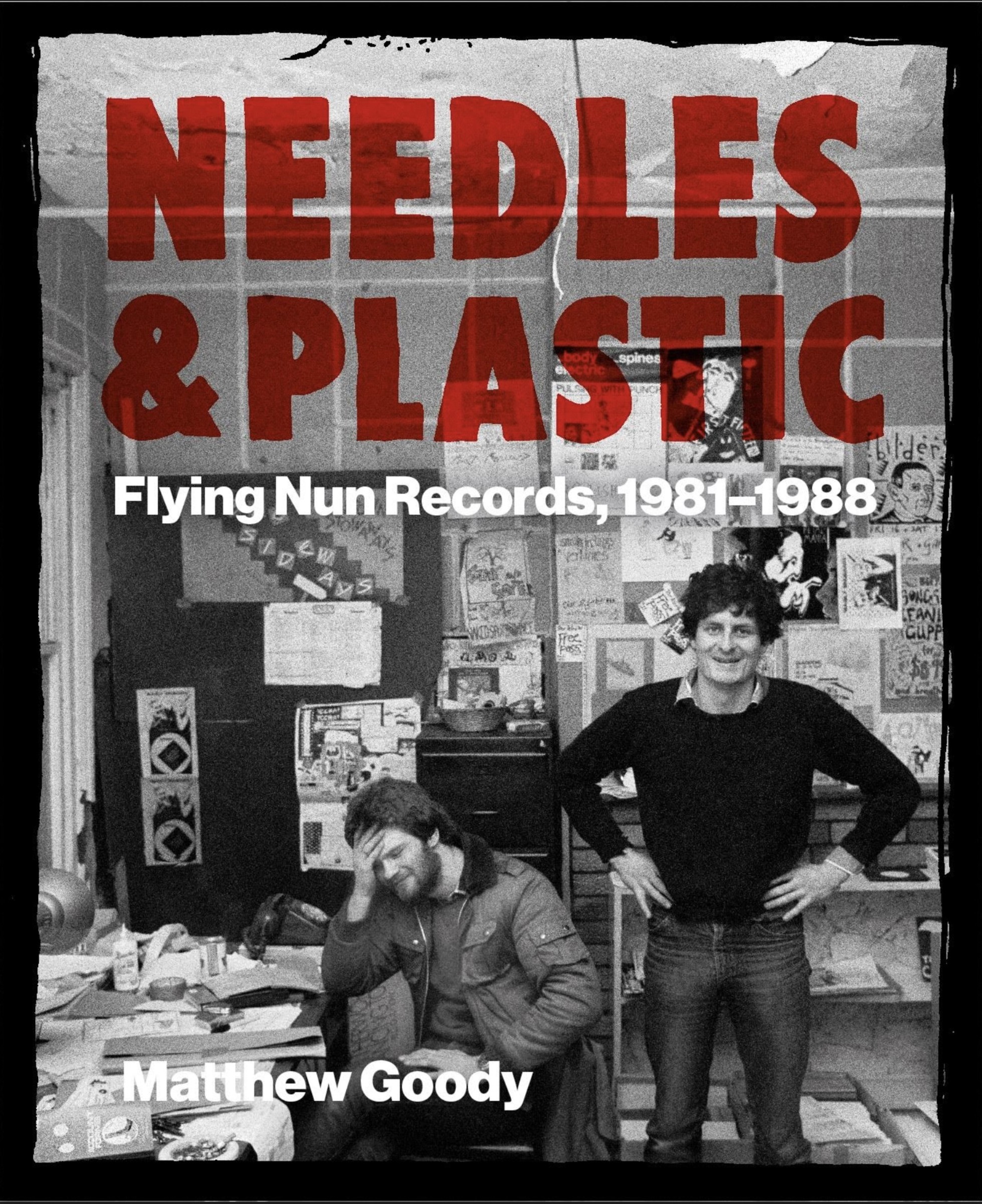 NEEDLES AND PLASTIC : FLYING NUN RECORDS, 1981-"1988 | Goody, Matthew (Auteur)