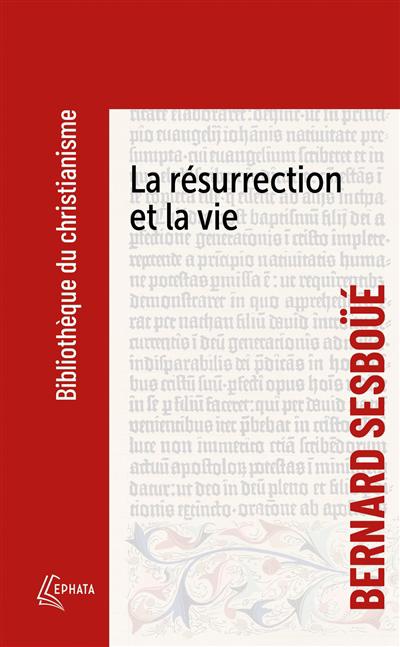 résurrection et la vie : Petite catéchèse sur les choses de la fin (La) | Sesboüé, Bernard (Auteur)