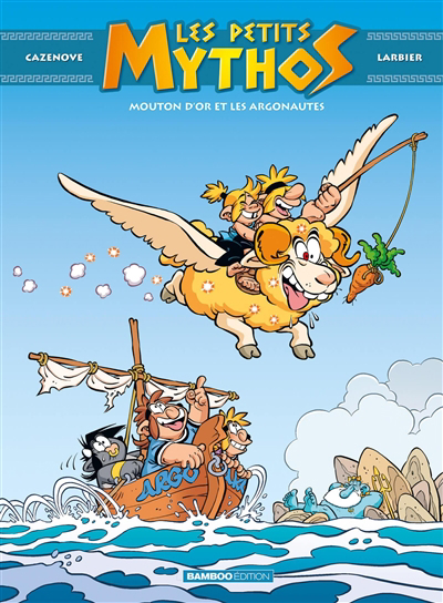 Les petits Mythos T.14 - Mouton d'or et les Argonautes | Cazenove, Christophe (Auteur) | Larbier, Philippe (Illustrateur)
